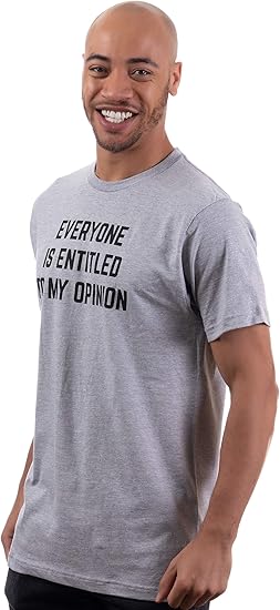 Everyone is Entitled to My Opinion | Funny Sarcastic Comment Sarcasm Humor Saying Phrase for Men Women T-Shirt